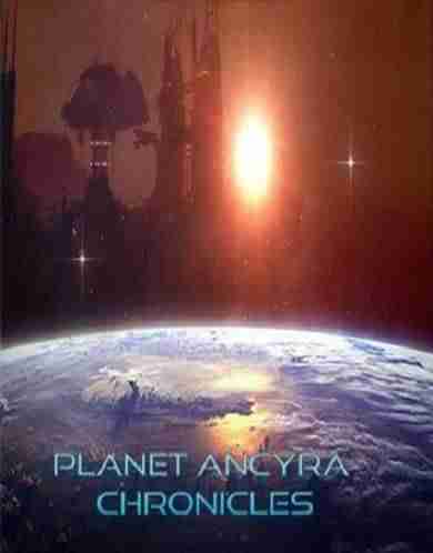 Descargar Planet Ancyra Chronicles [ENG][POSTMORTEM] por Torrent